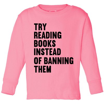 Try Reading Books Instead Of Banning Them Books Lover Toddler Long Sleeve Shirt