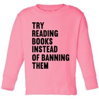 Try Reading Books Instead Of Banning Them Books Lover Toddler Long Sleeve Shirt