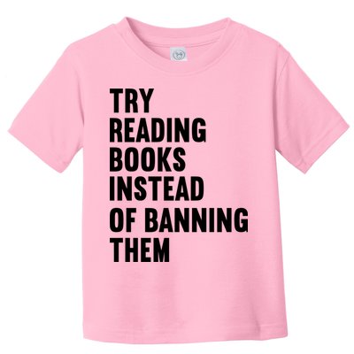 Try Reading Books Instead Of Banning Them Books Lover Toddler T-Shirt