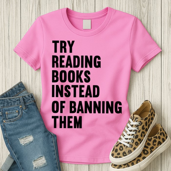 Try Reading Books Instead Of Banning Them Books Lover Womens T-Shirt