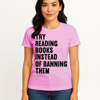 Try Reading Books Instead Of Banning Them Books Lover Womens T-Shirt