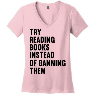 Try Reading Books Instead Of Banning Them Books Lover Women's V-Neck T-Shirt