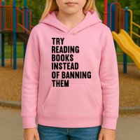 Try Reading Books Instead Of Banning Them Books Lover Kids Hoodie