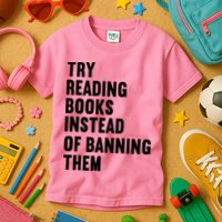 Try Reading Books Instead Of Banning Them Books Lover Kids T-Shirt