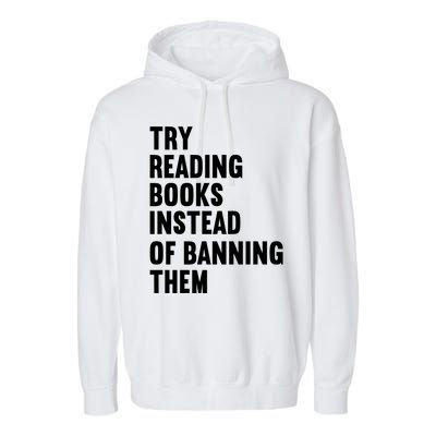 Try Reading Books Instead Of Banning Them Books Lover Garment-Dyed Fleece Hoodie