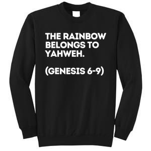 The Rainbow Belongs To Yahweh! Tall Sweatshirt