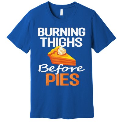 Thanksgiving Running Burning Thighs Before Pies Funny Runner Premium T-Shirt