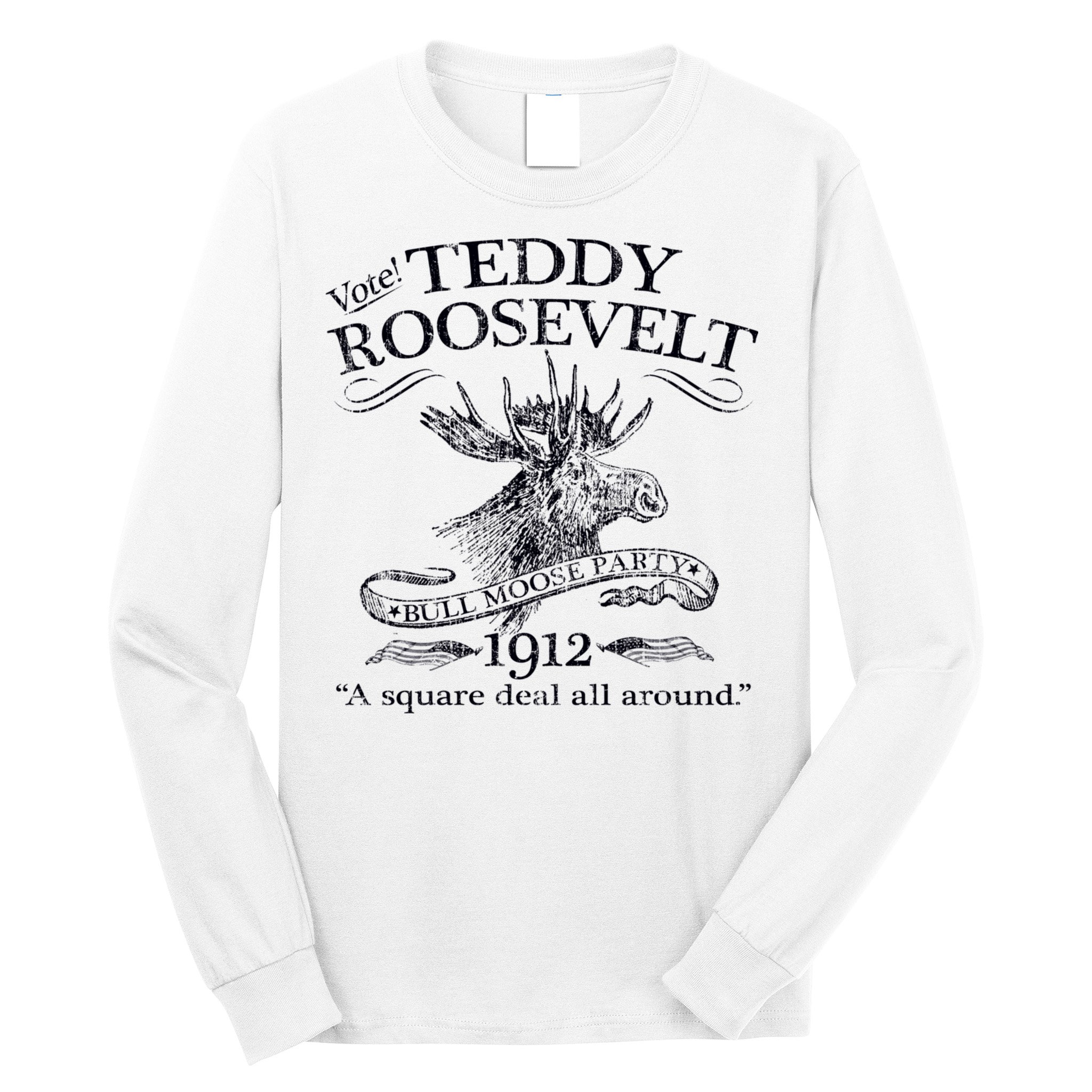 Teddy Roosevelt Bull Moose Party 1912 Presidential Campaign Long Sleeve Shirt