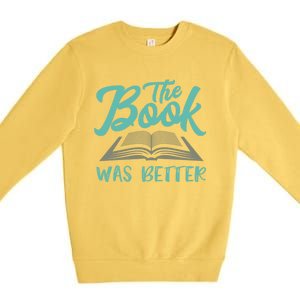 The Read Book Was Better Great Book Reader Lover Literary Funny Gift Premium Crewneck Sweatshirt