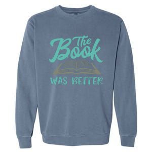 The Read Book Was Better Great Book Reader Lover Literary Funny Gift Garment-Dyed Sweatshirt