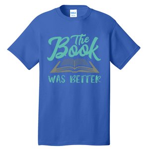 The Read Book Was Better Great Book Reader Lover Literary Funny Gift Tall T-Shirt