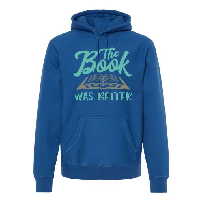 The Read Book Was Better Great Book Reader Lover Literary Funny Gift Premium Hoodie