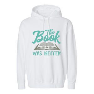 The Read Book Was Better Great Book Reader Lover Literary Funny Gift Garment-Dyed Fleece Hoodie