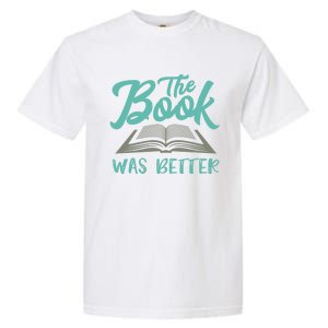 The Read Book Was Better Great Book Reader Lover Literary Funny Gift Garment-Dyed Heavyweight T-Shirt