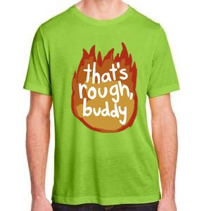 ThatS Rough Buddy Cute Gift Adult ChromaSoft Performance T-Shirt