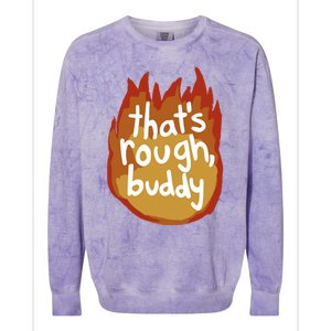 ThatS Rough Buddy Cute Gift Colorblast Crewneck Sweatshirt