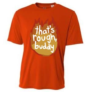 ThatS Rough Buddy Cute Gift Cooling Performance Crew T-Shirt