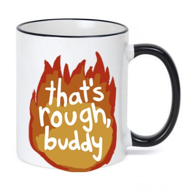 ThatS Rough Buddy Cute Gift 11oz Black Color Changing Mug