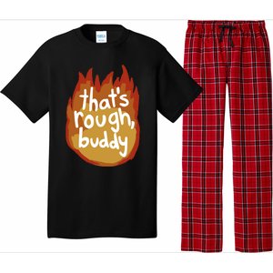 ThatS Rough Buddy Cute Gift Pajama Set