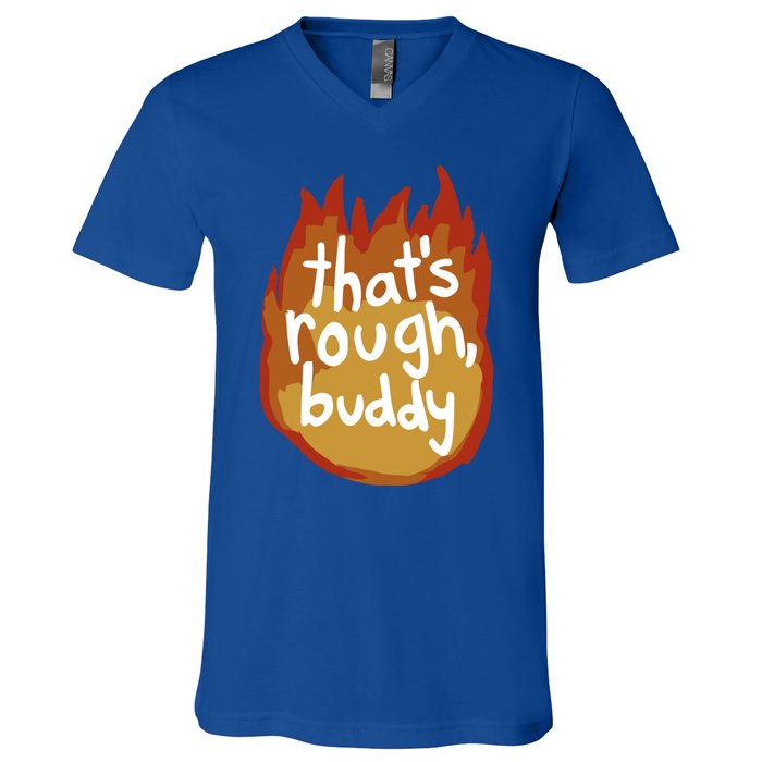 ThatS Rough Buddy Cute Gift V-Neck T-Shirt