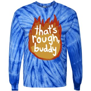 ThatS Rough Buddy Cute Gift Tie-Dye Long Sleeve Shirt