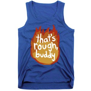 ThatS Rough Buddy Cute Gift Tank Top