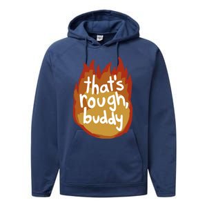 ThatS Rough Buddy Cute Gift Performance Fleece Hoodie