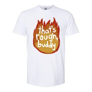 ThatS Rough Buddy Cute Gift Softstyle CVC T-Shirt