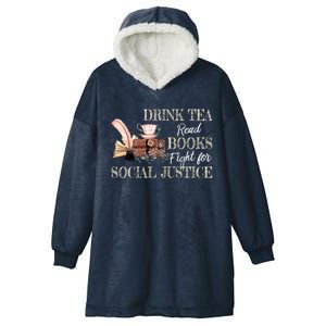 Tea Read Books Fight For Social Justice Meaningful Gift Hooded Wearable Blanket