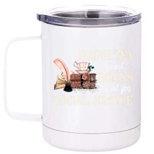 Tea Read Books Fight For Social Justice Meaningful Gift 12 oz Stainless Steel Tumbler Cup