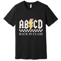 Teachers Rock Back To School ABCD Back In Class Premium T-Shirt