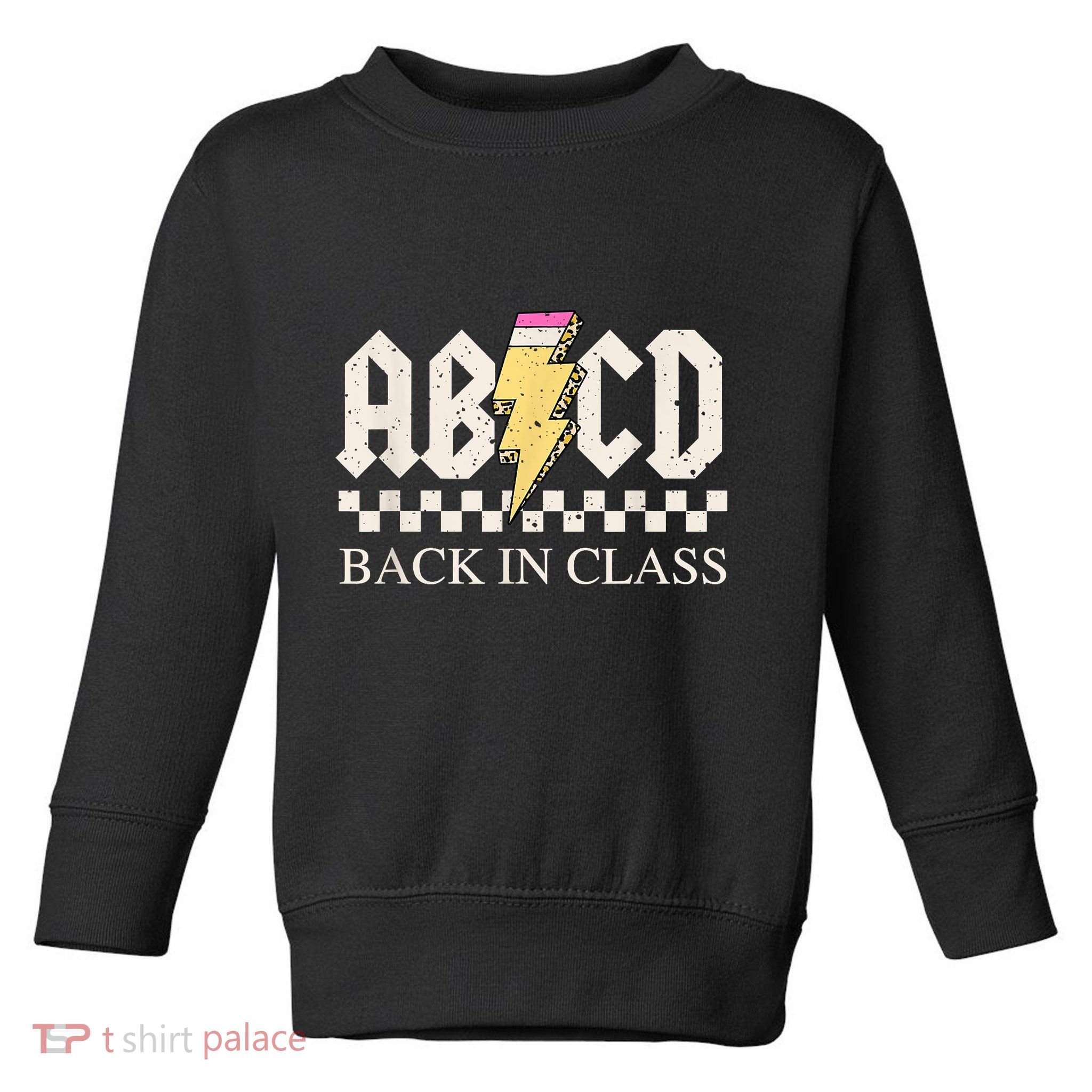 Teachers Rock Back To School ABCD Back In Class Toddler Sweatshirt