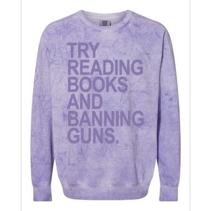 Try Reading Books And Banning Guns (Lavender) Gift Colorblast Crewneck Sweatshirt