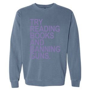 Try Reading Books And Banning Guns (Lavender) Gift Garment-Dyed Sweatshirt