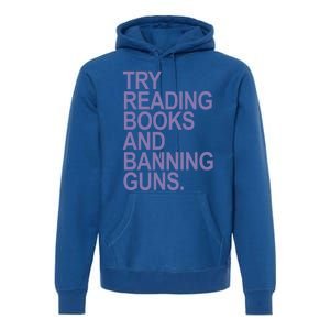 Try Reading Books And Banning Guns (Lavender) Gift Premium Hoodie