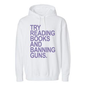 Try Reading Books And Banning Guns (Lavender) Gift Garment-Dyed Fleece Hoodie