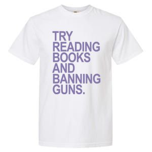 Try Reading Books And Banning Guns (Lavender) Gift Garment-Dyed Heavyweight T-Shirt