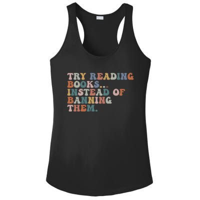 Try Reading Books Instead Of Banning Them Book Reading Gift Ladies PosiCharge Competitor Racerback Tank