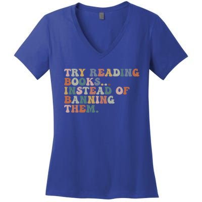 Try Reading Books Instead Of Banning Them Book Reading Gift Women's V-Neck T-Shirt