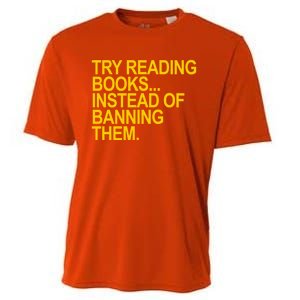 Try Reading Books Instead Of Banning Them Gift Cooling Performance Crew T-Shirt