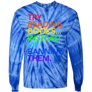 Try Reading Books Instead Of Banning Them (Rainbow) Cute Gift Tie-Dye Long Sleeve Shirt