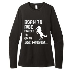 To Ride Born Forced To Go To School Womens CVC Long Sleeve Shirt