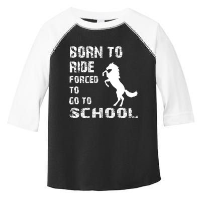 To Ride Born Forced To Go To School Toddler Fine Jersey T-Shirt