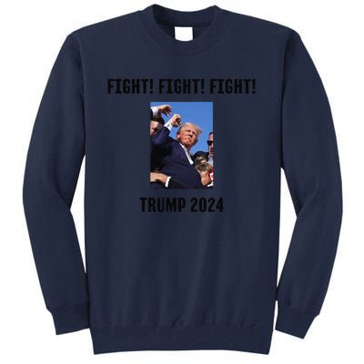 Trump Rally Campaign 2024 Fight Fight Fight Tall Sweatshirt