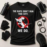 The Rats Don't Run This City We Do Performance Shirt