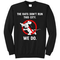 The Rats Don't Run This City We Do Sweatshirt