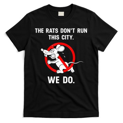 The Rats Don't Run This City We Do T-Shirt