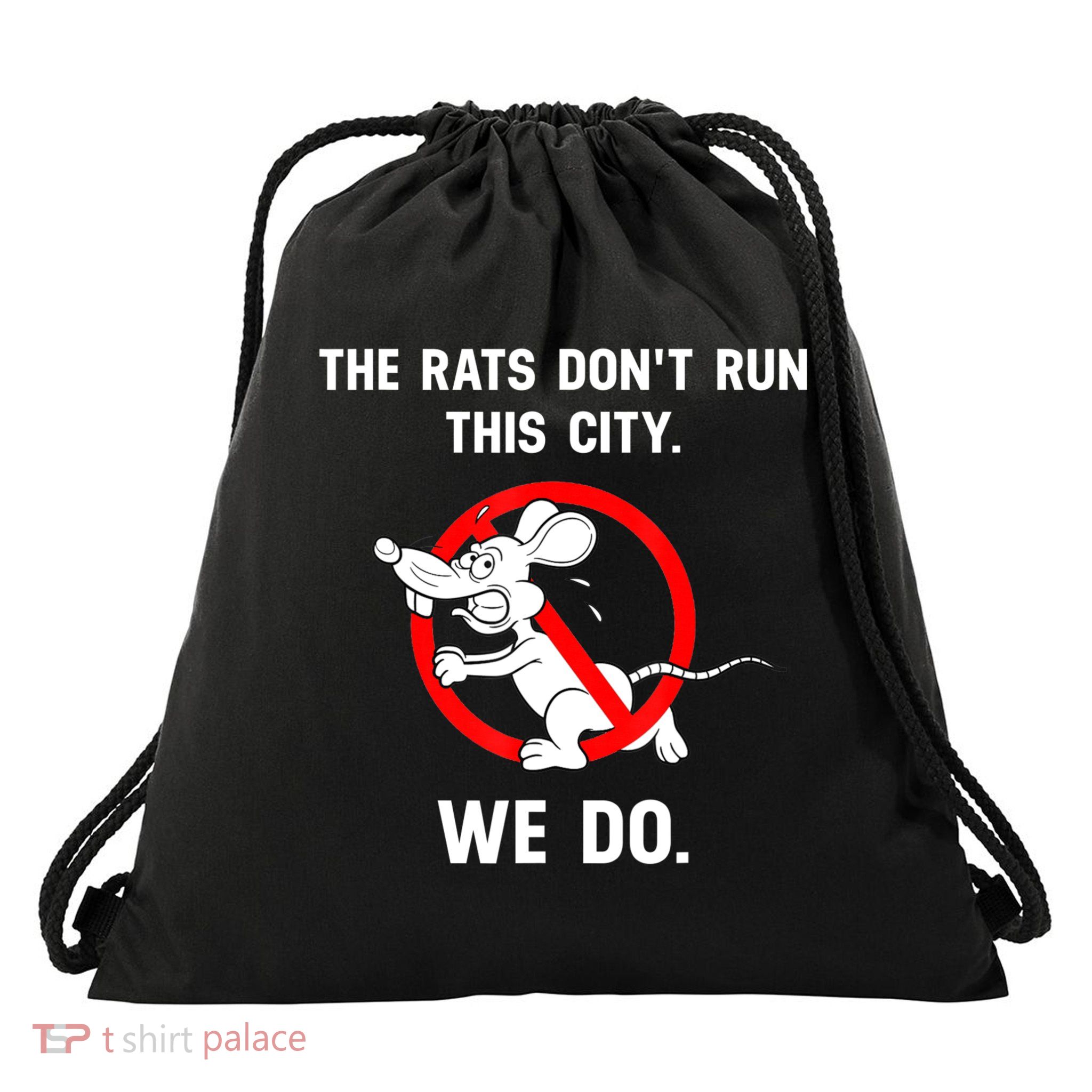 The Rats Don't Run This City We Do Drawstring Bag