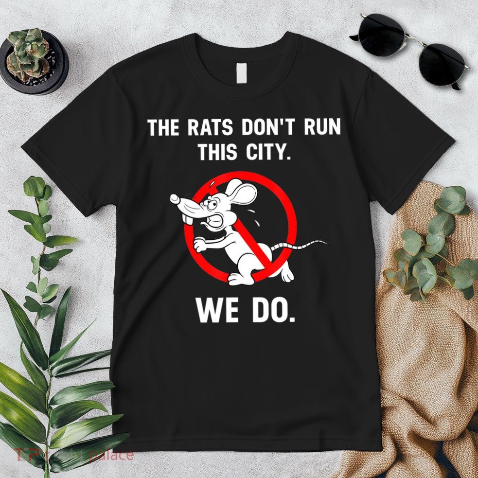The Rats Don't Run This City We Do Premium T-Shirt