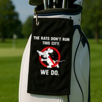 The Rats Don't Run This City We Do Golf Towel